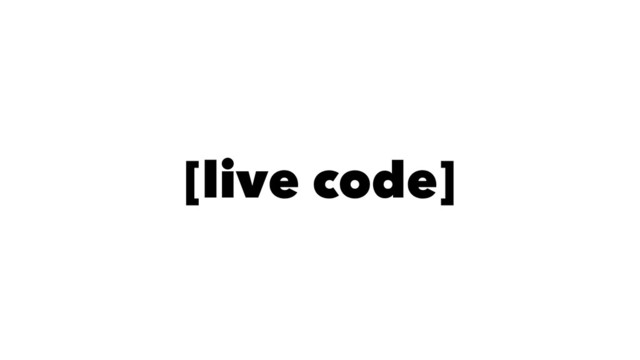 [live code]
