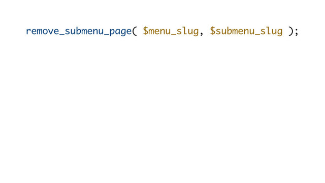 remove_submenu_page( $menu_slug, $submenu_slug );
