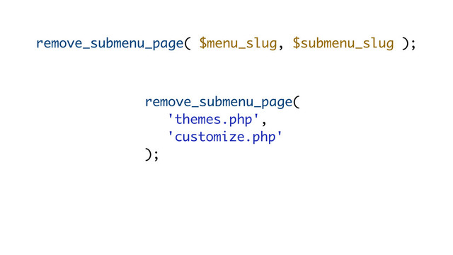 remove_submenu_page( $menu_slug, $submenu_slug );
remove_submenu_page(
'themes.php',
'customize.php'
);
