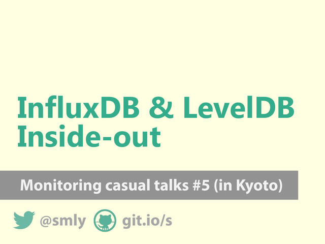 InfluxDB & LevelDB
Inside-out
