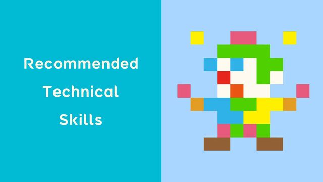 Recommended


Technical


Skills
