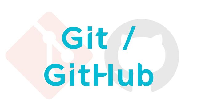 Git /
GitHub
