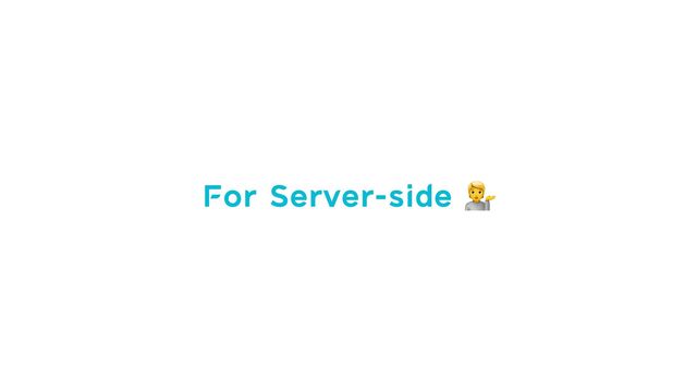 For Server-side 💁
