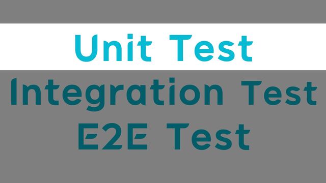 Integration Test


E2E Test
Unit Test
