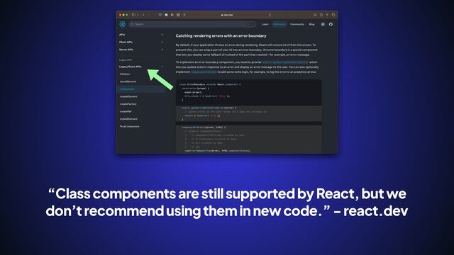 “Class components are still supported by React, but we
don’t recommend using them in new code.” - react.dev
