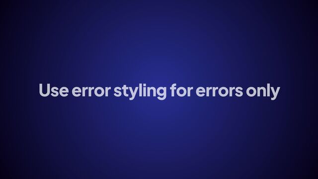 Use error styling for errors only
