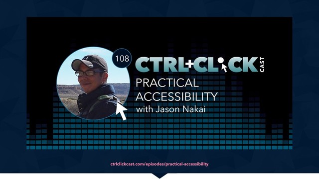 ctrlclickcast.com/episodes/practical-accessibility

