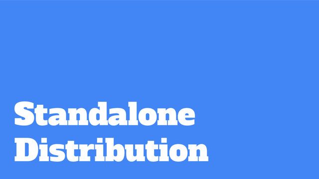 Standalone
Distribution

