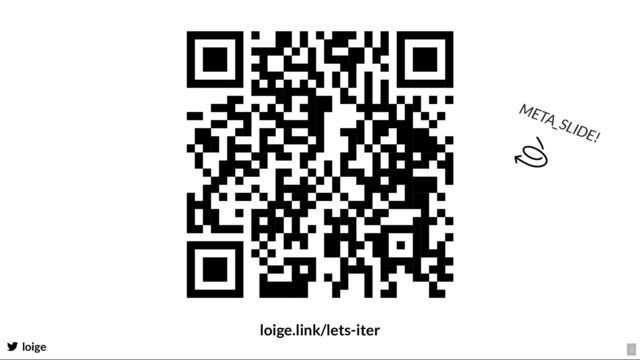 META_SLIDE!
loige
loige.link/lets-iter
2
