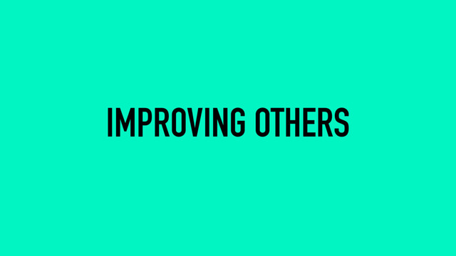 IMPROVING OTHERS
