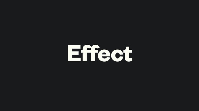 Effect
