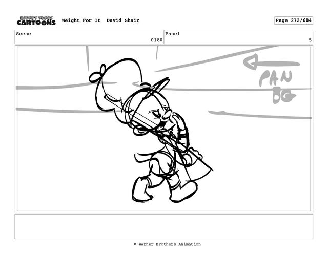 Scene
0180
Panel
5
Weight For It David Shair Page 272/684
© Warner Brothers Animation
