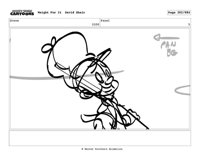 Scene
0200
Panel
5
Weight For It David Shair Page 302/684
© Warner Brothers Animation
