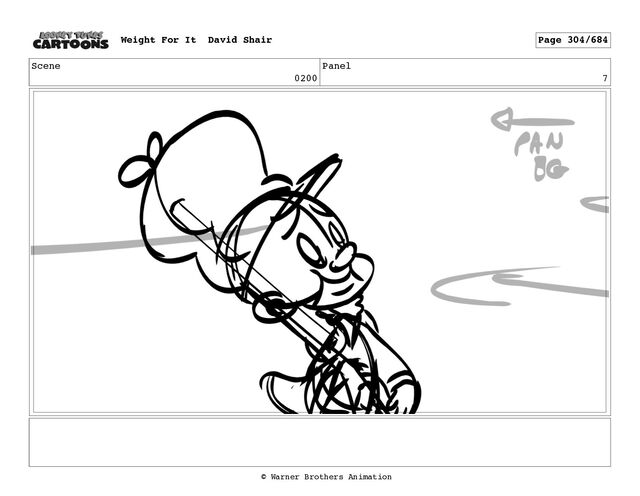 Scene
0200
Panel
7
Weight For It David Shair Page 304/684
© Warner Brothers Animation
