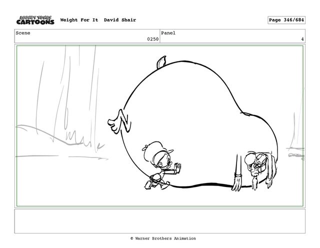 Scene
0250
Panel
4
Weight For It David Shair Page 346/684
© Warner Brothers Animation
