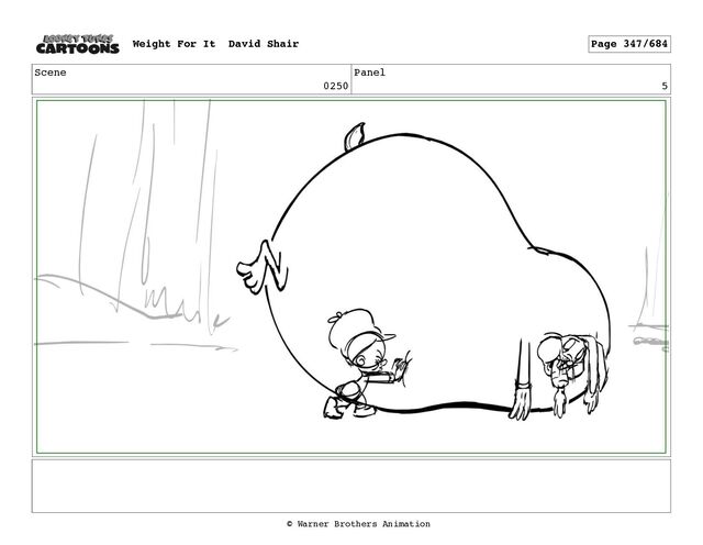 Scene
0250
Panel
5
Weight For It David Shair Page 347/684
© Warner Brothers Animation
