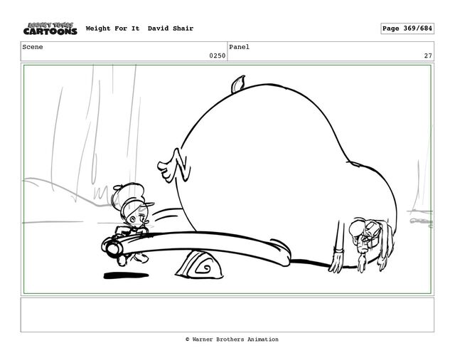 Scene
0250
Panel
27
Weight For It David Shair Page 369/684
© Warner Brothers Animation
