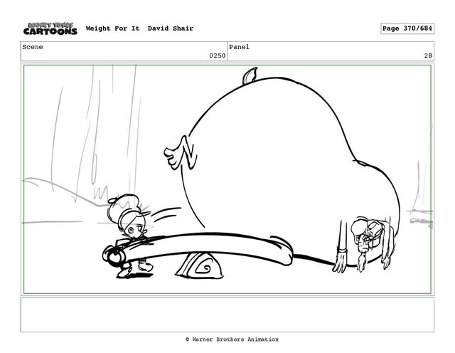 Scene
0250
Panel
28
Weight For It David Shair Page 370/684
© Warner Brothers Animation
