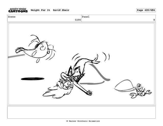 Scene
0290
Panel
8
Weight For It David Shair Page 420/684
© Warner Brothers Animation
