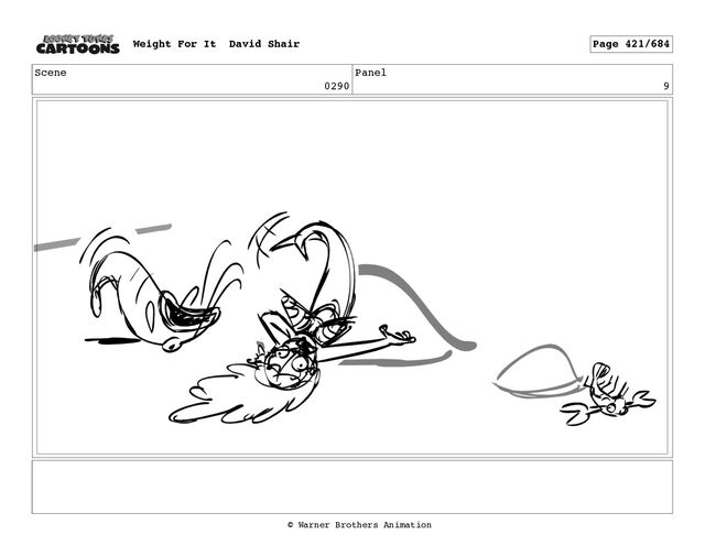Scene
0290
Panel
9
Weight For It David Shair Page 421/684
© Warner Brothers Animation
