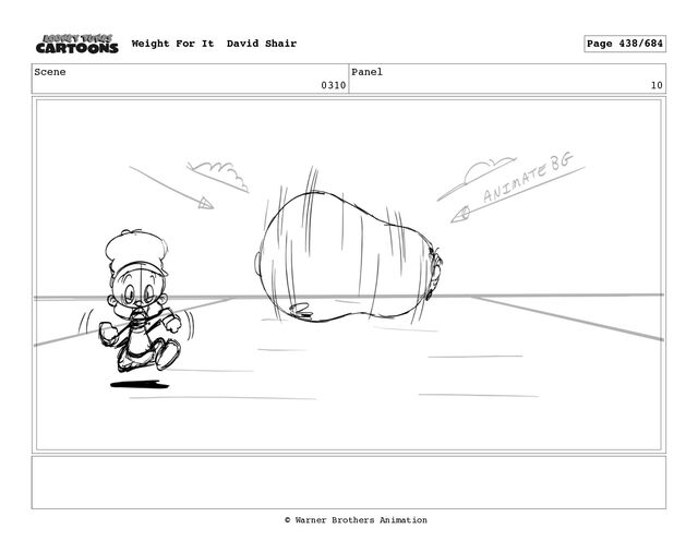Scene
0310
Panel
10
Weight For It David Shair Page 438/684
© Warner Brothers Animation
