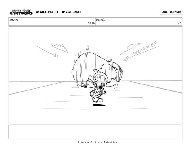 Scene
0310
Panel
40
Weight For It David Shair Page 468/684
© Warner Brothers Animation
