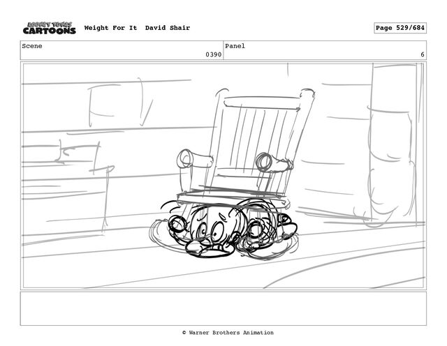 Scene
0390
Panel
6
Weight For It David Shair Page 529/684
© Warner Brothers Animation
