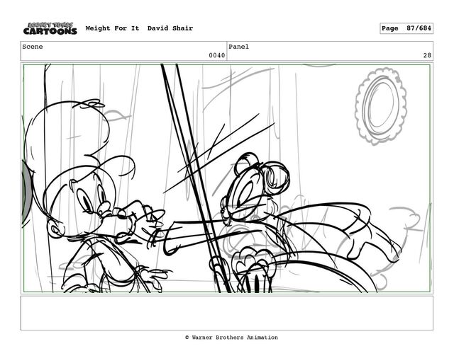 Scene
0040
Panel
28
Weight For It David Shair Page 87/684
© Warner Brothers Animation
