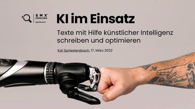 Kai Spriestersbach, 17. März 2022
KI im Einsatz
Texte mit Hilfe künstlicher Intelligenz
 
schreiben und optimieren
