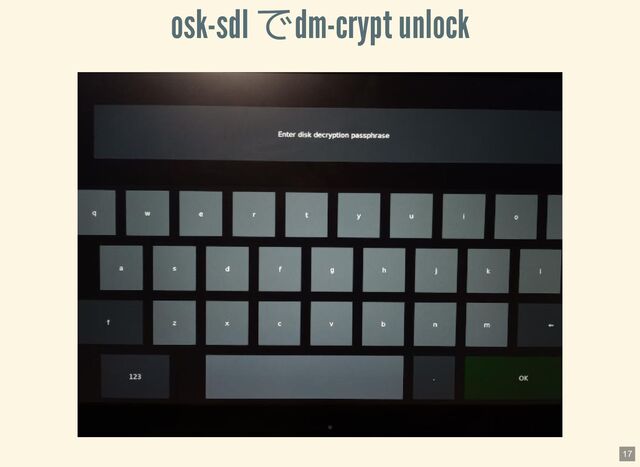 osk-sdl でdm-crypt unlock
17
