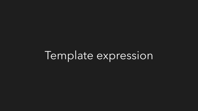 Template expression
