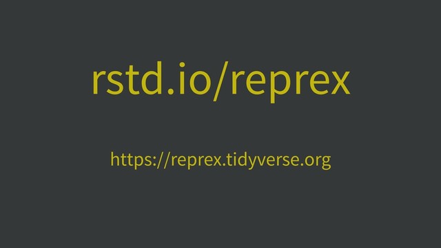 rstd.io/reprex
https://reprex.tidyverse.org
