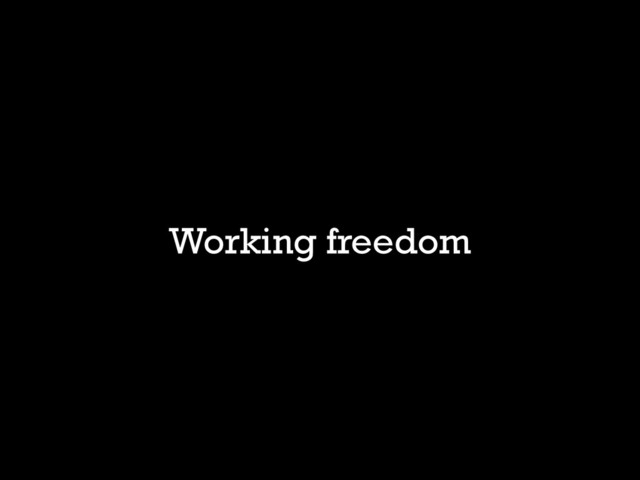 Working freedom
