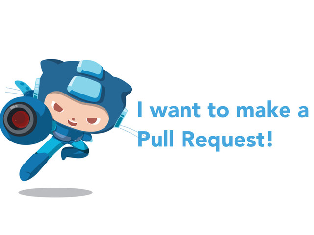 I want to make a
Pull Request!
