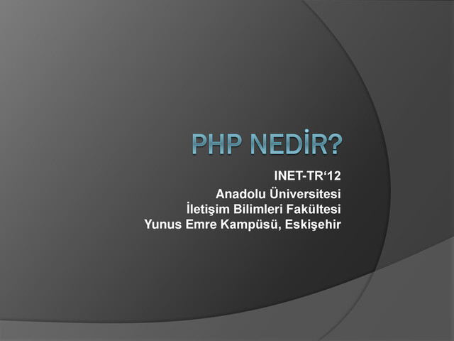 INET-TR‘12
Anadolu Üniversitesi
İletişim Bilimleri Fakültesi
Yunus Emre Kampüsü, Eskişehir
