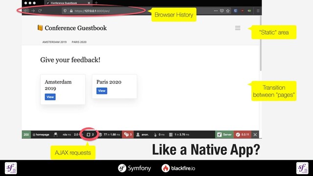 Like a Native App?
AJAX requests
Browser History
"Static" area
Transition
between "pages"

