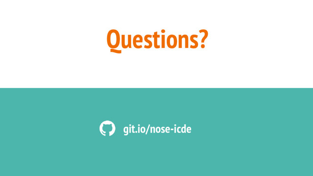 Questions?
git.io/nose-icde
