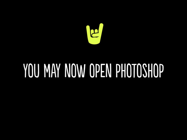 you may now open photoshop
