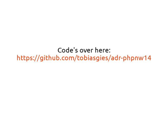 Code's over here:
https://github.com/tobiasgies/adr-phpnw14

