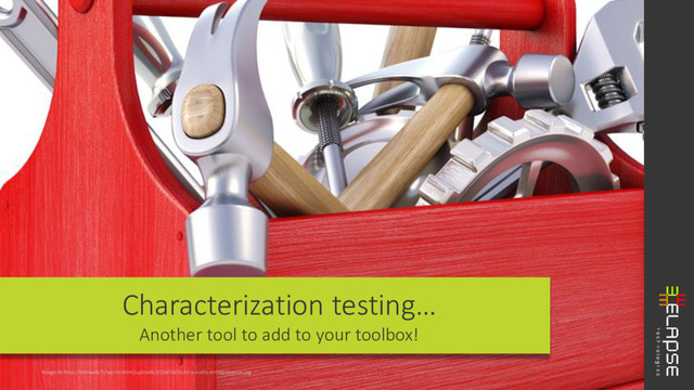 Image de http://beinweb.fr/wp-content/uploads/2014/04/boite-a-outils-entrepreneurs.jpg
Characterization testing…
Another tool to add to your toolbox!
