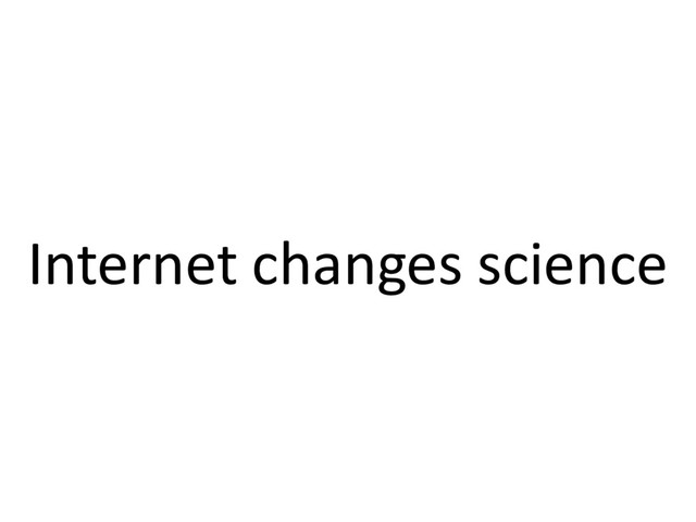 Internet changes science
