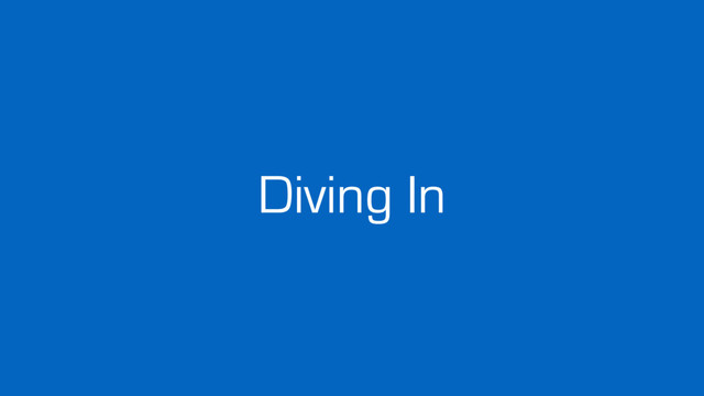 Diving In
