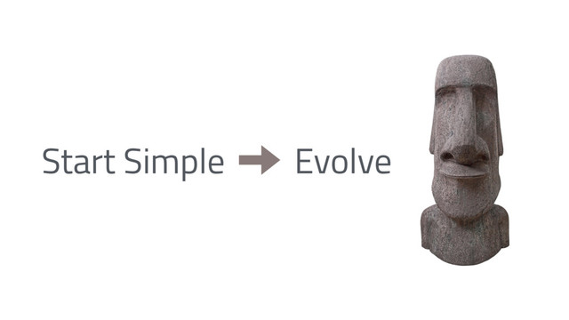Start Simple Evolve

