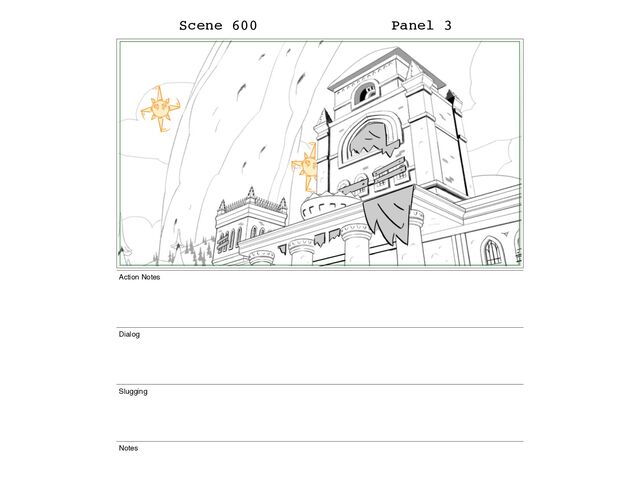 Scene 600 Panel 3
Action Notes
Dialog
Slugging
Notes
