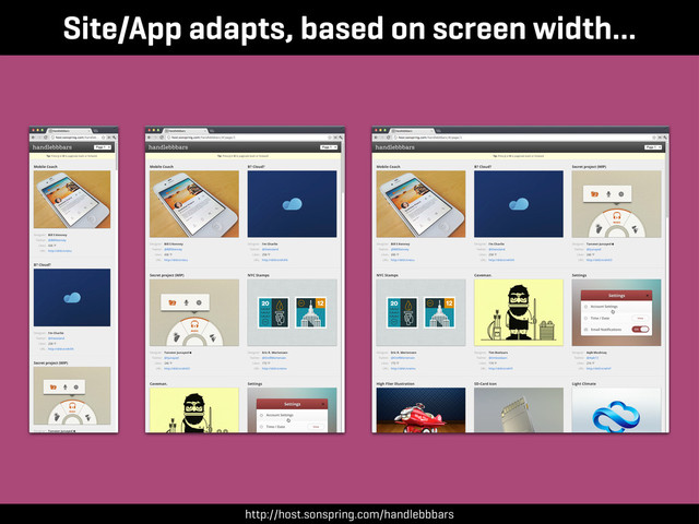Site/App adapts, based on screen width…
http://host.sonspring.com/handlebbbars
