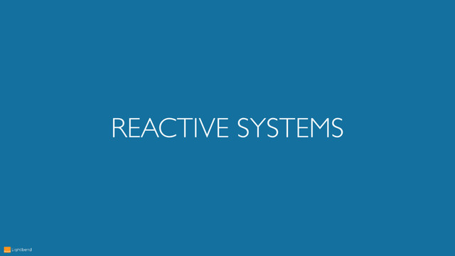 REACTIVE SYSTEMS
