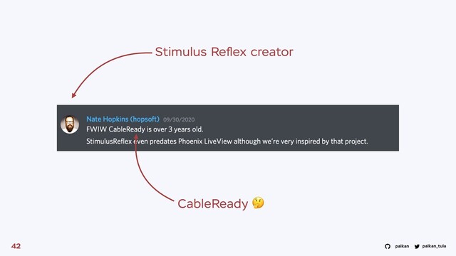 palkan_tula
palkan
42
Stimulus Reﬂex creator
CableReady 🤔
