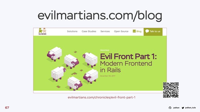 palkan_tula
palkan
evilmartians.com/blog
evilmartians.com/chronicles/evil-front-part-1
67
