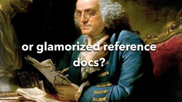 or glamorized reference
docs?
