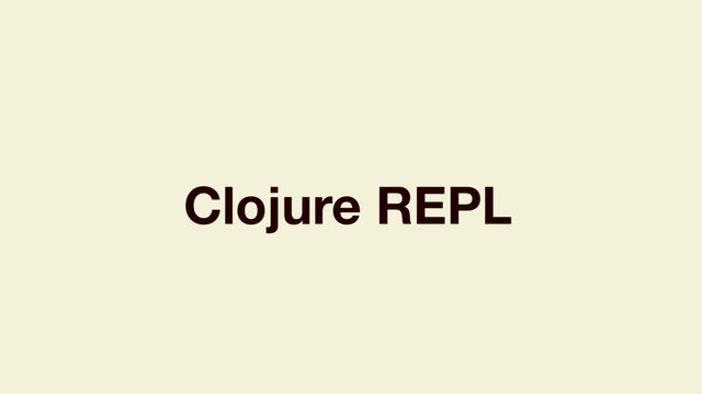 Clojure REPL
